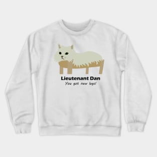 Lieutenant Dan the Cat has New Legs Crewneck Sweatshirt